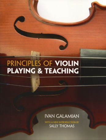IVAN GALAMIAN: PRINCIPLES OF VIOLIN PLAYING AND TEACHING